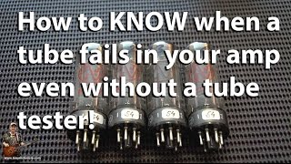 How to KNOW when a tube fails in your amplifier  A Tube Testing Overview and Review  Tony Mckenzie [upl. by Swane]