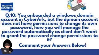 CyberArk Scenario Based Interview Question for ExperiencedPAM Interview Question  SecApps Learning [upl. by Ecnarolf]