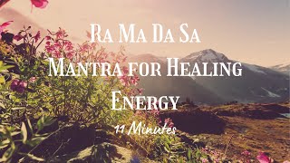 Ra Ma Da Sa  Mantra for Healing Energy  11 Minutes [upl. by Anasiul]