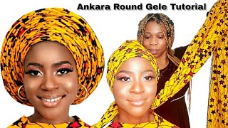 Ankara Round Gele Tutorial 😳 [upl. by Stavros]