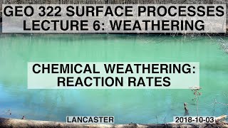 Chemical Weathering Reaction Rates Geo322 20181003 [upl. by Oirelav]