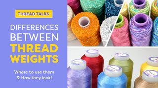 Thread Talks Differences Between Thread Weights Where to use them amp how they look [upl. by Asetal]