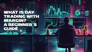 What Is Day Trading with Margin A Beginner’s Guide [upl. by Babbette]