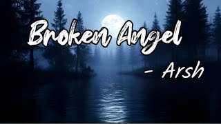 Arsh – Broken Angel  ftHelena lyrics [upl. by Thormora]