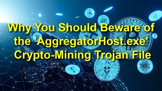 TWIM Ep125 Pt3 Why You Should Beware of the quotAggregatorHostexe Cryptomining Malware File [upl. by Etteuqal39]