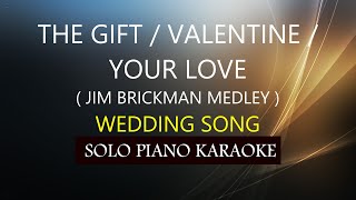 THE GIFT  VALENTINE  YOUR LOVE  JIM BRICKMAN MEDLEY  PH KARAOKE PIANO by REQUEST COVERCY [upl. by Halfon]