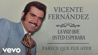 Vicente Fernández  Parece Que Fue Ayer Cover Audio [upl. by Auguste]