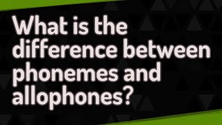 What is the difference between phonemes and allophones [upl. by Piscatelli]