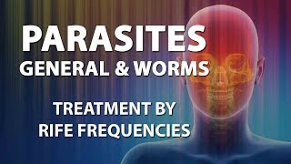 Parasites General amp Worms  RIFE Frequencies Treatment  Energy amp Quantum Medicine [upl. by Eloci265]