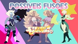 Steven Universo  Possíveis Fusões Fan Fusions 2 [upl. by Atekihc]