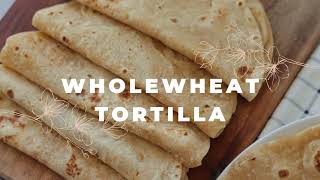 Soft Whole Wheat Tortilla  Tortilla Recipe [upl. by Primavera]