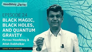 Black Magic Black Holes and Quantum Gravity  Atish Dabholkar amp Pervez Hoodbhoy [upl. by Karlotte]