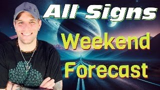 All Signs  WEEKEND FORECAST [upl. by Hutchison]