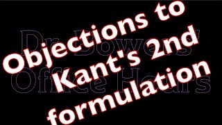 Objections to Kants Second Formulation of the Categorical Imperative [upl. by Noskcaj]