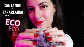 ASMR Cantando y Tarareando con ECO Omg Adoro demasiadooo EL ASMR Español [upl. by Nate357]