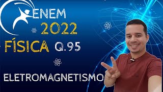 ENEM 2022  QUESTÃO 95  FÍSICA [upl. by Elsworth]