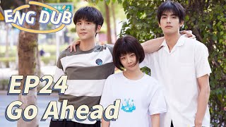 ENG DUB Go Ahead EP24  Starring Tan Songyun Song Weilong Zhang Xincheng Romantic Comedy Drama [upl. by Aleetha]