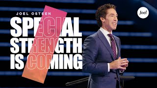 Special Strength Is Coming  Joel Osteen [upl. by Acissev]