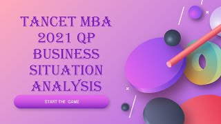 TANCET MBA 2021 QP  BUSINESS SITUATION ANALYSIS [upl. by Ahsayn622]