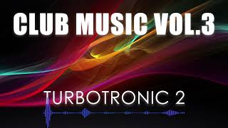 TURBOTRONIC2  CLUB MUSIC [upl. by Audun114]