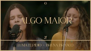 Algo Maior feat Luma Elpidio amp Bruna Branco  Ao Vivo  LeMusicOficial [upl. by Ahsilam]