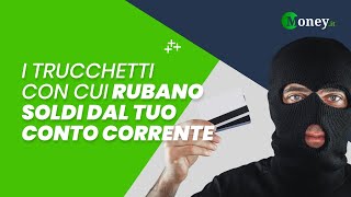 I TRUCCHETTI con cui RUBANO SOLDI dal tuo CONTO CORRENTE [upl. by Anoyek269]