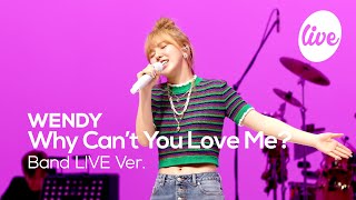 레드벨벳 웬디WENDY의 “Why Can’t You Love Me” Band Ver │이 노래 듣고 손승완을 어떻게 안 사랑하나요🧡 it’s KPOP LIVE 잇츠라이브 [upl. by Gabler]