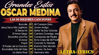 Oscar Medina Lo Mejor de lo mejor Grandes Exitos  Oscar Medina Exitos Mix La Mejor Musica Cristiana [upl. by Irakab871]