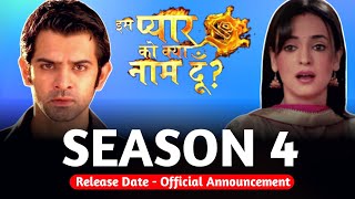 Iss Pyaar Ko Kya Naam Doon Season 4 Release Date  Official Announcement [upl. by Nodrog]