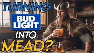 I Turned Bud Light into a MEAD [upl. by Mcgurn888]