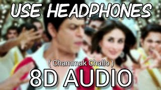 Chammak Challo  8D Audio  Ra One  ShahRukh Khan  Kareena Kapoor [upl. by Ozzie]