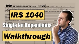 2022 IRS Form 1040 Walkthrough  Single No Dependents [upl. by Ariec]