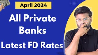 All Private Banks FD interest rates 2024  Best Bank for Fixed Deposit in April 2024 [upl. by Friedrick962]