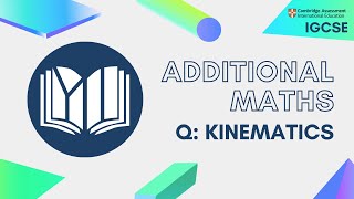 CIE IGCSE Additional Maths Kinematics Questions [upl. by Plunkett]