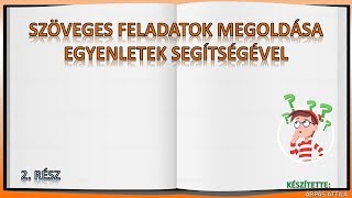 SZÖVEGES FELADATOK MEGOLDÁSA EGYENLETEK SEGÍTSÉGÉVEL – 2 RÉSZ [upl. by Joleen304]