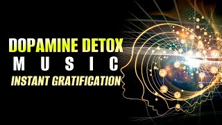 Dopamine Detox Music  Overcome Any Addiction Fast  Instant Gratification  Depression Removal [upl. by Syah904]