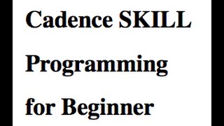 1 Cadence SKILL Programming Tutorial for Beginners 7 lessons total 2162016 [upl. by Je30]