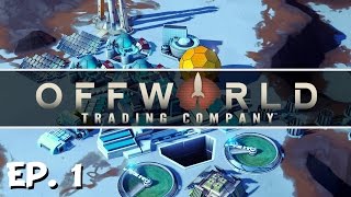 Offworld Trading Company  Ep 1  Gameplay Introduction  Lets Play [upl. by Rekoob990]