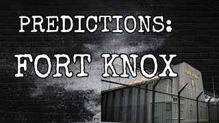 PREDICTIONS FORT KNOX [upl. by Elletnahc946]