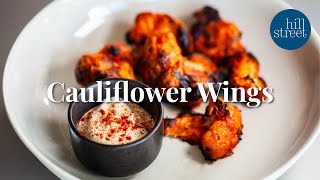 Cauliflower Wings  Hill Street Recipe [upl. by Butta]