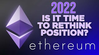 Is It Time to Rethink Your Position on Ethereum  ETH 2022 Analysis [upl. by Sonitnatsok391]