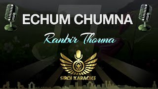 Ranbir Thouna  Echum Chumna Manipuri Karaoke Version [upl. by Elrahc]