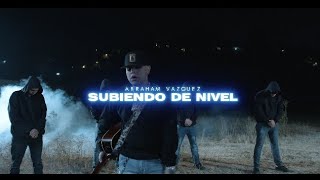 SUBIENDO DE NIVEL  Abraham Vazquez Video Oficial [upl. by Chlori]