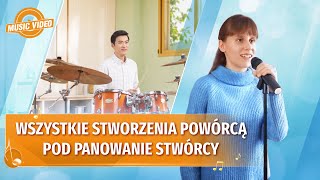 Piosenka chrześcijańska  „Wszystkie stworzenia powórcą pod panowanie Stwórcy” Oficjalny teledysk [upl. by Haman5]