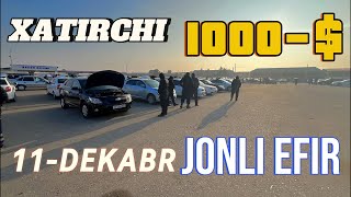 JONLI EFIR 11DEKABR NAVOIY XATIRCHI MASHINA BOZORI 1000 NARXLAR TUSHDI [upl. by Dory]