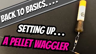 Match Fishing Basics  How To Set Up A Pellet Waggler  Setting Up A Pellet Waggler [upl. by Akenor]