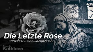 Die Letzte Rose  Trauerlied aus der Oper Martha Trauersängerin Kathleen Mayer [upl. by Retrop]