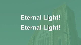 Eternal Light Eternal Light  Hymn [upl. by Auberon]