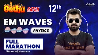 EM Waves Full Marathon  Class 12 Physics  Gethu Batch  CBSE 2024🔥 Shimon Sir [upl. by Ehsom]