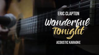 Karaoke Wonderful Tonight  Eric Clapton Acoustic Version With Lyrics [upl. by Ardnalak]